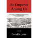 An Emperor Among Us: The Eccentric Life and Benevolent Reign of Norton I, Emperor of the United States, as Told by Mark Twain