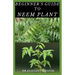 Beginner's Guide to Neem Plant: Everything You Need To Know About Neem Plant: Cultivation, Health Benefits, Extraction, Growing and uses