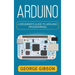 Arduino: A Beginner's Guide to Arduino Programming