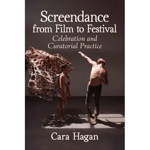Screendance from Film to Festival: Celebration and Curatorial Practice