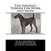 The Airedale Terrier For Work and Show