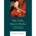 The Cello, How It Works: A Practical Guide to Cello Ownership