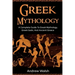 Greek Mythology: A Complete Guide to Greek Mythology, Greek Gods, and Ancient Greece