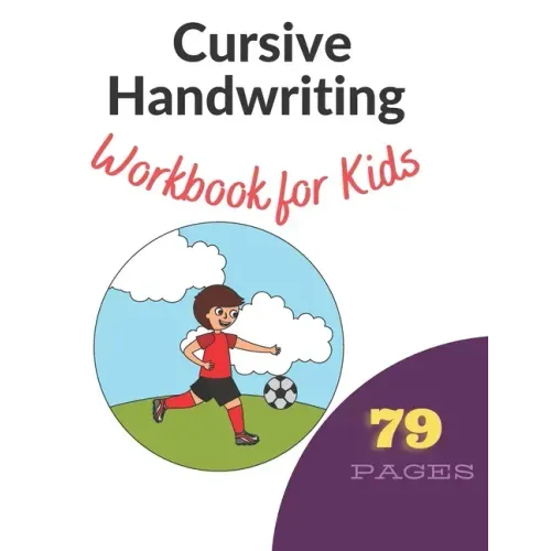 Cursive Handwriting Workbook for Kids: Learn, Trace & Practice The 79 Most Common High Frequency Words For Kids Learning To Write & Read. - Ages 5-8