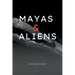 Mayas & Aliens
