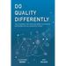 Do Quality Differently: The Playbook for Creating More Success in Biopharma (or any) Manufacturing