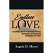Endless Love: Overcoming Adversity to Relentlessly Love God, Intentionally Love Yourself, and Authentically Love Others