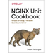 Nginx Unit Cookbook: Recipes for Using a Versatile Open Source Server