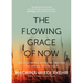 The Flowing Grace of Now: Encountering Wisdom Through the Weeks of the Year