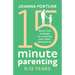 15-Minute Parenting 8-12 Years: Stress-free strategies for nurturing your child's development