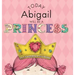 Today Abigail Will Be a Princess
