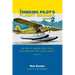 The Thinking Pilot's Flight Manual: Or, How to Survive Flying Little Airplanes and Have a Ball Doing It, Volume 2