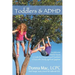Toddlers & ADHD: Relief for Parents, a Guide for Clinicians and Teachers