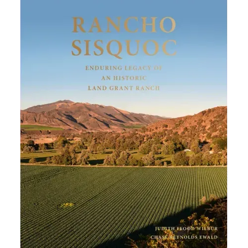 Rancho Sisquoc: Enduring Legacy of an Historic Land Grant Ranch