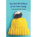 Easy Knit Hat Patterns for the Entire Family: A Guide to Hat Knitting Patterns