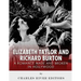 Elizabeth Taylor and Richard Burton: A Romance Made and Broken in Hollywood