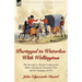 Portugal to Waterloo With Wellington: the Journal of a British Commissariat Officer During the Peninsular War and the Campaign of 1815