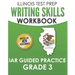 ILLINOIS TEST PREP Writing Skills Workbook IAR Guided Practice Grade 3: Preparation for the Illinois Assessment of Readiness ELA/Literacy Tests