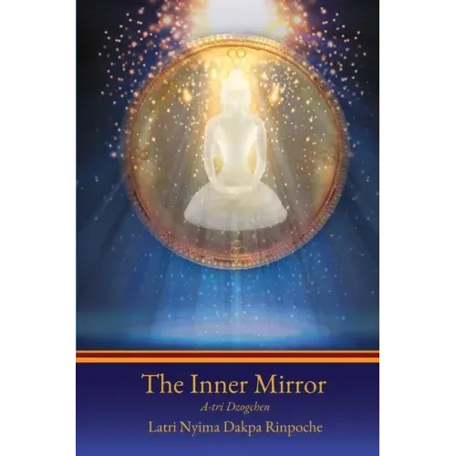 The Inner Mirror: A-tri Dzogchen