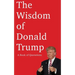 The Wisdom of Donald Trump: A Book of Quotations