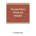 The early history of Syria and Palestine