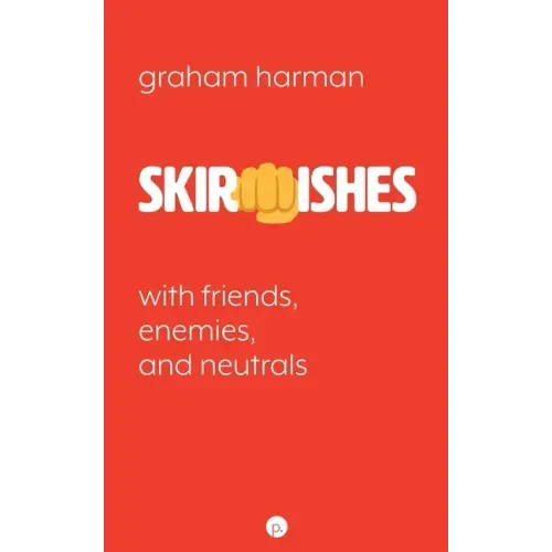 Skirmishes: With Friends, Enemies, and Neutrals