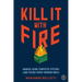 Kill It with Fire: Manage Aging Computer Systems (and Future Proof Modern Ones)