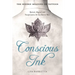Conscious Ink: The Hidden Meaning of Tattoos: Mystical, Magical, and Transformative Art You Dare to Wear