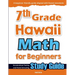 7th Grade Hawaii Math for Beginners: Standardized Testing and Home Schooling Study Guide