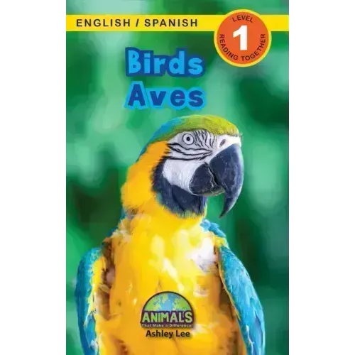 Birds / Aves: Bilingual (English / Spanish) (Inglés / Español) Animals That Make a Difference! (Engaging Readers, Level 1)