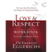 Love and Respect Workbook: The Love She Most Desires; The Respect He Desperately Needs