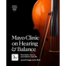 Mayo Clinic on Hearing and Balance Hear Better, Improve Your Balance and Enjoy Life, 3rd Ed.: Hear Better, Improve Your Balance, Enjoy Life