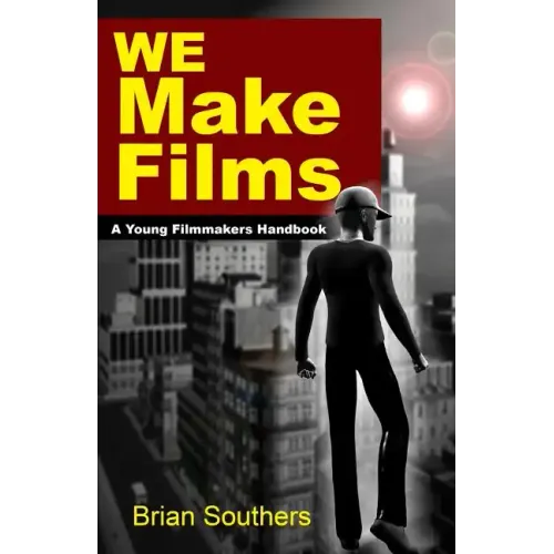 We Make Films: A Young Filmmakers Handbook