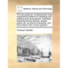 The City Gardener. Containing the Most Experienced Method of Cultivating and Ordering Such Ever-Greens, Fruit-Trees, Flowering Shrubs, Flowers, Exotic