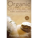 Organic Outreach for Churches: Infusing Evangelistic Passion in Your Local Congregation