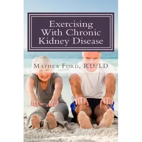 Exercising With Chronic Kidney Disease: Solutions to an Active Lifestyle