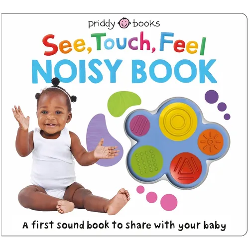 See, Touch, Feel: Noisy Book: A First Sound Book to Share with Your Baby