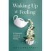 Waking Up to Feeling: An Expressive Journey of Intentional Healing