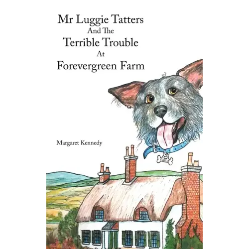 Mr Luggie Tatters and the Terrible Trouble at Forevergreen Farm