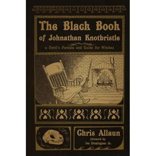 The Black Book of Johnathan Knotbristle: A Devil's Parable & Guide for Witches