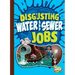 Disgusting Water and Sewer Jobs