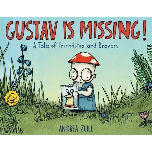 Gustav Is Missing!: A Tale of Friendship and Bravery