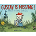 Gustav Is Missing!: A Tale of Friendship and Bravery