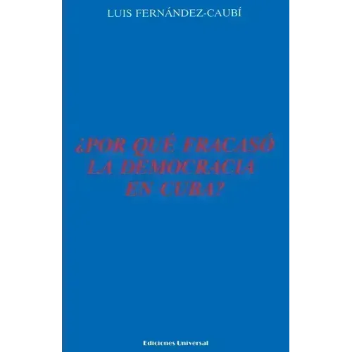 ¿Por Qué Fracasó La Democracia En Cuba?,