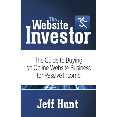 The Website Investor: The Guide to Buying an Online Website Business for Passive Income