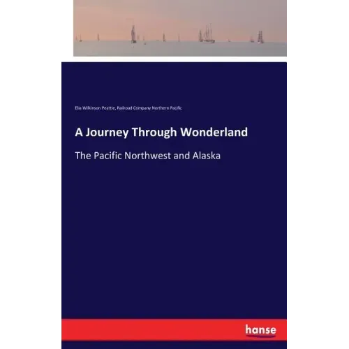 A Journey Through Wonderland: The Pacific Northwest and Alaska