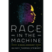 Race in the Machine: A Novel Account