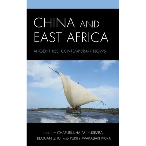 China and East Africa: Ancient Ties, Contemporary Flows
