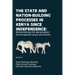 The State and Nation-Building Processes in Kenya since Independence: Remembering the Marginalised and Forgotten Issues and Actors