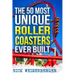 The 50 Most Unique Roller Coasters Ever Built